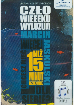 Człowieeeku wyluzuj!