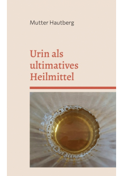 Urin als ultimatives Heilmittel