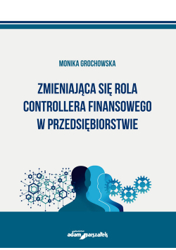 Zmieniająca się rola controllera finansowego w przedsiębiorstwie