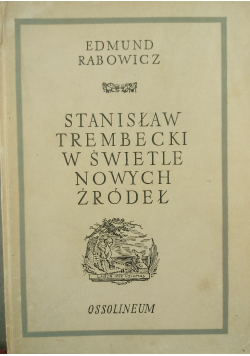 Stanisław Trembecki w Świetle nowych źródeł