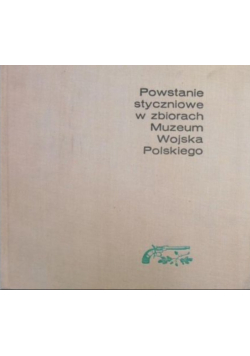 Powstanie styczniowe w zbiorach Muzeum Wojska Polskiego