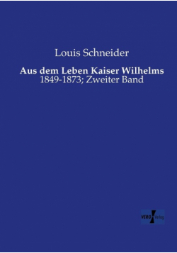 Aus dem Leben Kaiser Wilhelms