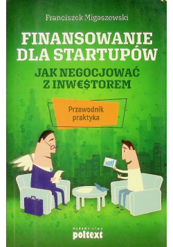 Finansowanie Dla Startupów. Jak Negocjować Z Inwestorem. Przewodnik Praktyk