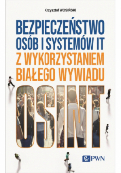 Bezpieczeństwo osób i systemów IT z wykorzystaniem białego wywiadu