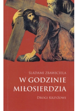 Śladami Zbawiciela w godzinie miłosierdzia