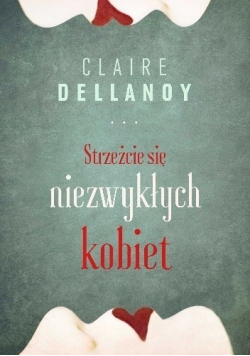Strzeżcie się niezwykłych kobiet