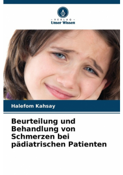Beurteilung und Behandlung von Schmerzen bei pädiatrischen Patienten
