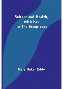 Science and Health, with Key to the Scriptures