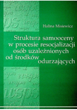 Struktura samooceny w procesie resocjalizacji osób uzależnionych od środków odurzających