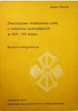 Zwyczajowe okaleczenia ciała u tubylców australijskich w XIX i XX wieku