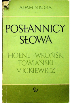 Posłannicy słowa Hoene Wroński Towiański Mickiewicz