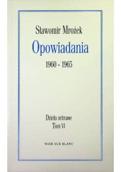 Mrożek Opowiadania 1960 - 1965 Dzieła zebrane Tom VI