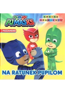 Pidżamersi. Na ratunek pupilom