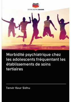 Morbidité psychiatrique chez les adolescents fréquentant les établissements de soins tertiaires