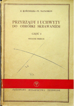 Przyrządy i uchwyty do obróbki skrawaniem Część I