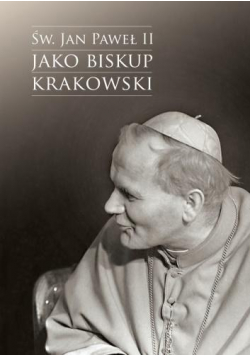 Św. Jan Paweł II jako biskup krakowski