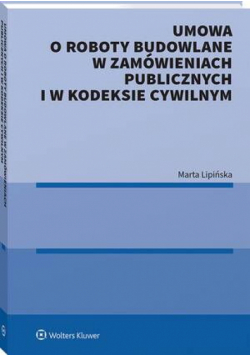 Umowa o roboty budowlane w zamówieniach publicznych i w kodeksie cywilnym