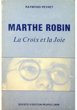 Marthe Robin La Croix et la Joie