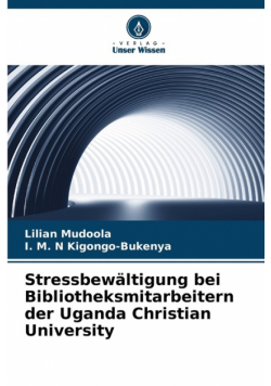 Stressbewältigung bei Bibliotheksmitarbeitern der Uganda Christian University