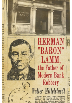 Herman Baron Lamm, the Father of Modern Bank Robbery