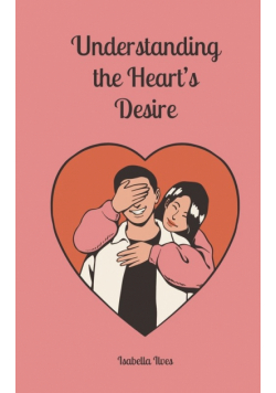 Understanding the Heart's Desire
