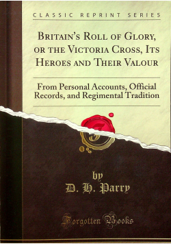 Britain s Roll of Glory or the Victoria Cross Its Heroes and Their Valor Reprint z 1898 r