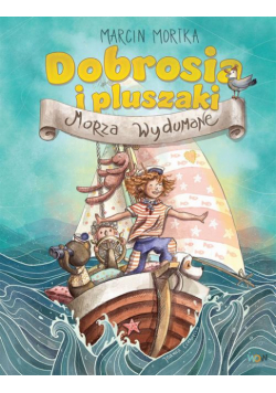 Dobrosia i pluszaki. Morza Wydumane
