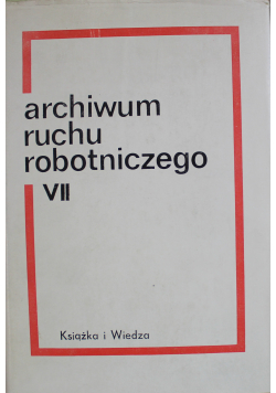 Archiwum ruchu robotniczego VII