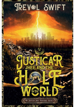 Justicar Jhee and the Hole in the World