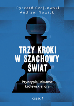 Trzy kroki w szachowy świat Część I