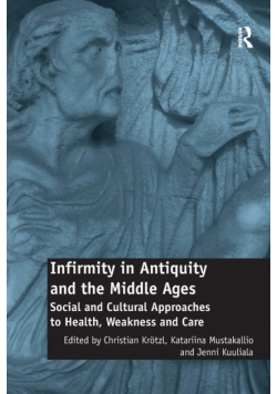 Infirmity in Antiquity and the Middle Ages
