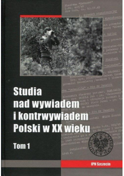 Studia nad wywiadem i kontrwywiadem Polski.. T.1