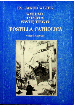Wykład Pisma Świętego Postilla Catholica część pierwsza reprint z około 1870 roku