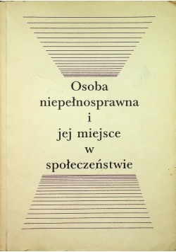 Osoba niepełnosprawna i jej miejsce w społeczeństwie