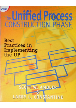 The Unified Process Construction Phase : Best Practices in Implementing the