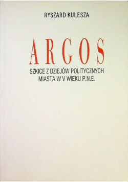 Argos Szkice z dziejów politycznych miasta w V wieku p. n. e.