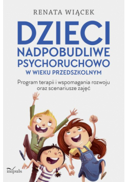 Dzieci nadpobudliwe psychoruchowo w wieku przedszkolnym