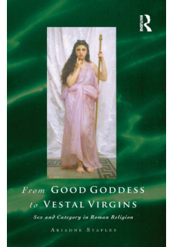 From Good Goddess to Vestal Virgins