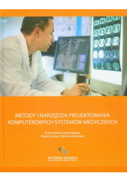Metody i narzędzia projektowania komputerowych systemów medycznych