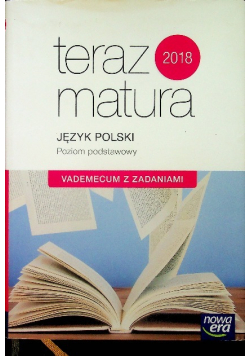 Teraz matura Język polski Poziom Podstawowy Vademecum z zadaniami