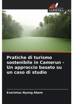 Pratiche di turismo sostenibile in Camerun - Un approccio basato su un caso di studio
