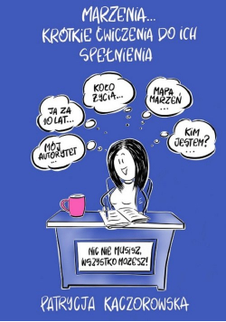 Marzenia… krótkie ćwiczenia do ich spełnienia