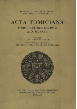 Acta Tomiciana Tomus Septimus Decimus