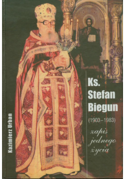 Ks. Stefan Biegun /1903-1983/ Zapis jednego życia