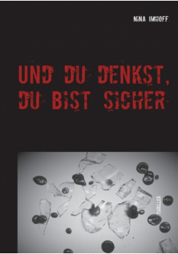 Und du denkst, du bist sicher