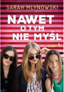 Nawet o tym nie myśl Część I