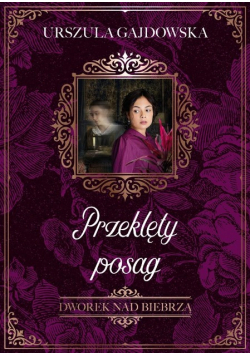 Dworek nad Biebrzą Tom 2 Przeklęty posag