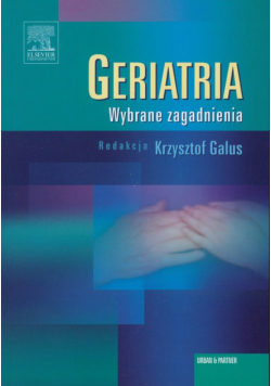 Galus Krzysztof (red.) - Geriatria. Wybrane zagadnienia