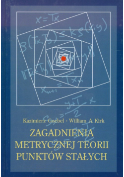Kirk William A. - Zagadnienia metrycznej teorii punktów stałych
