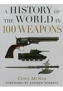 A History of The World in 100 Weapons